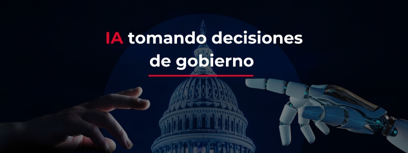 ¿Un Futuro Donde la IA Toma Decisiones de Gobierno?